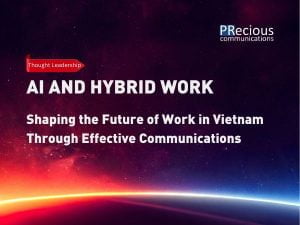 Explore the rise of hybrid work models, the significance of soft skills, and the role of AI in Vietnam. Learn how PR, marketing, and communications can help businesses attract and retain talent.