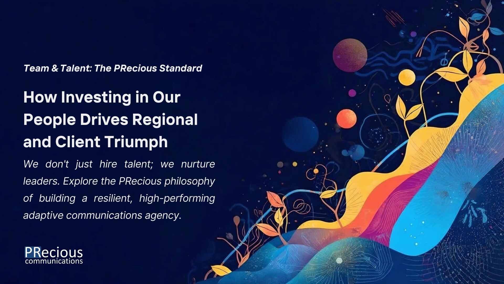 PRecious Communications believes exceptional client work results from an exceptional team. The company’s focus is on developing its people through leadership training, global exposure, and skills bootcamps, which has led to significant industry recognition in 2025.