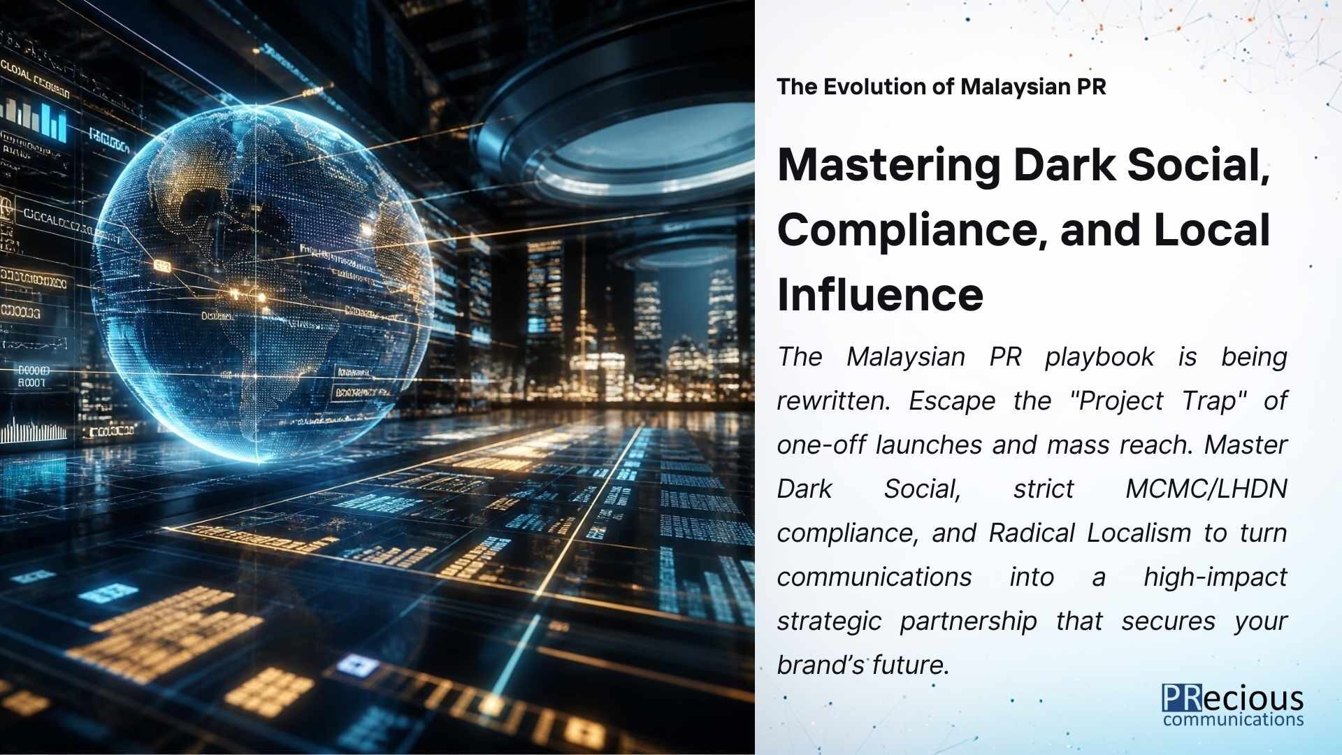 The Malaysian PR playbook is being rewritten. Escape the "Project Trap" of one-off launches and mass reach. Master Dark Social, strict MCMC/LHDN compliance, and Radical Localism to turn communications into a high-impact strategic partnership that secures your brand’s future.